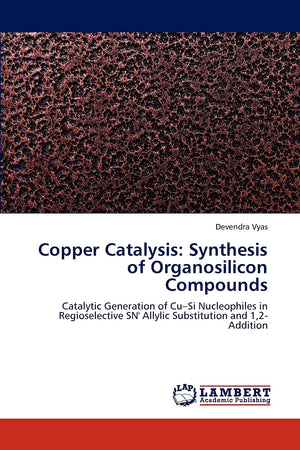 Copper Catalysis: Synthesis of Organosilicon Compounds: Catalytic Generation of CuSi Nucleophiles in Regioselective SN' Allylic,Used