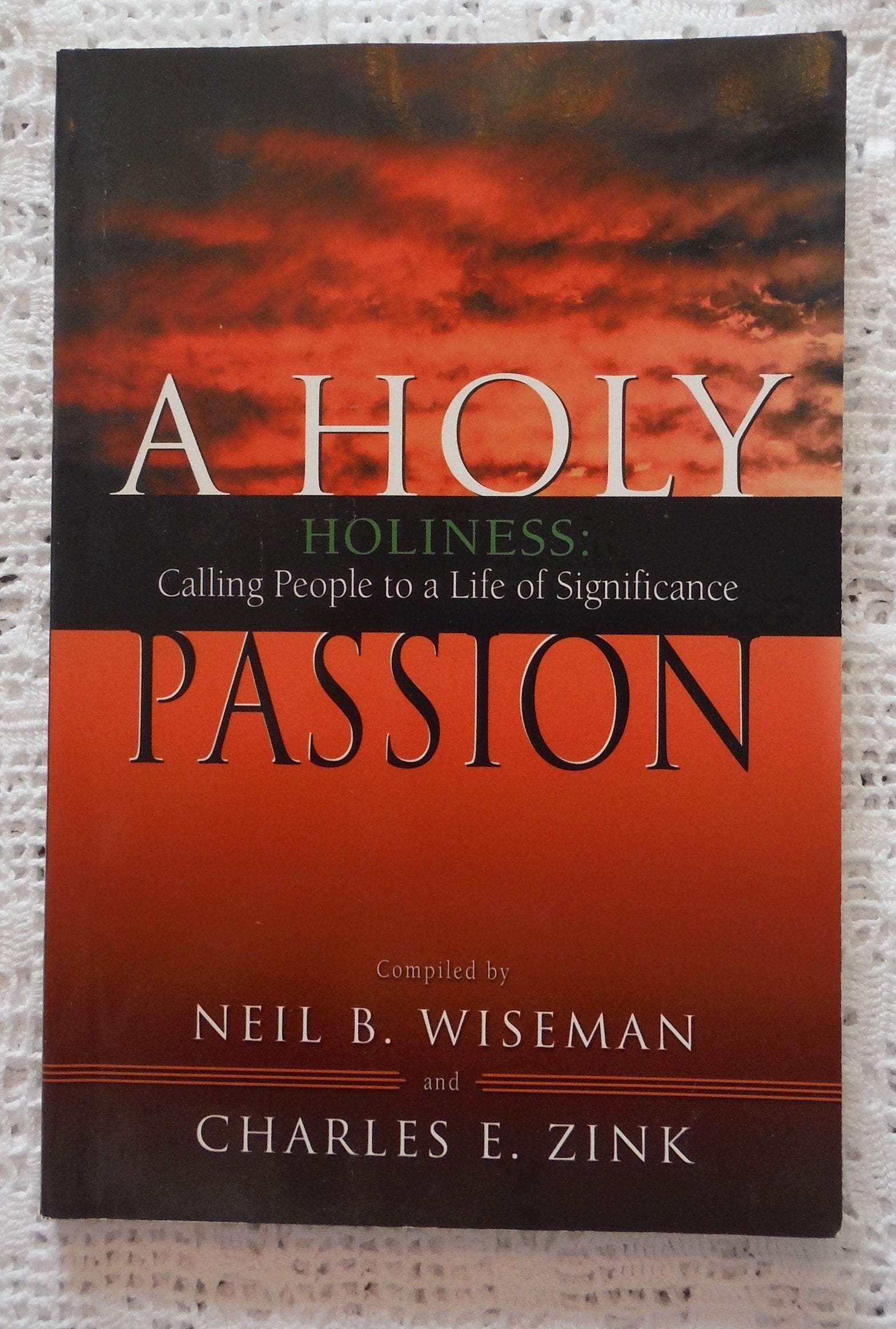 A Holy Passion: Holiness : Calling People To A Life Of Significance : A Palcon Resource Book For Nazarene Ministers,Used