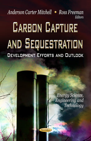 Carbon Capture and Sequestration: Development Efforts and Outlook (Energy Science, Engineering and Technology),Used
