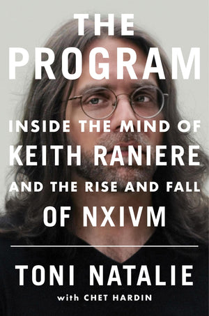 The Program: Inside The Mind Of Keith Raniere And The Rise And Fall Of Nxivm