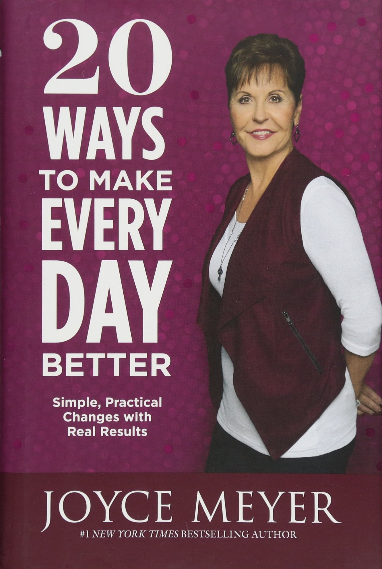 20 Ways to Make Every Day Better: Simple, Practical Changes with Real Results,New