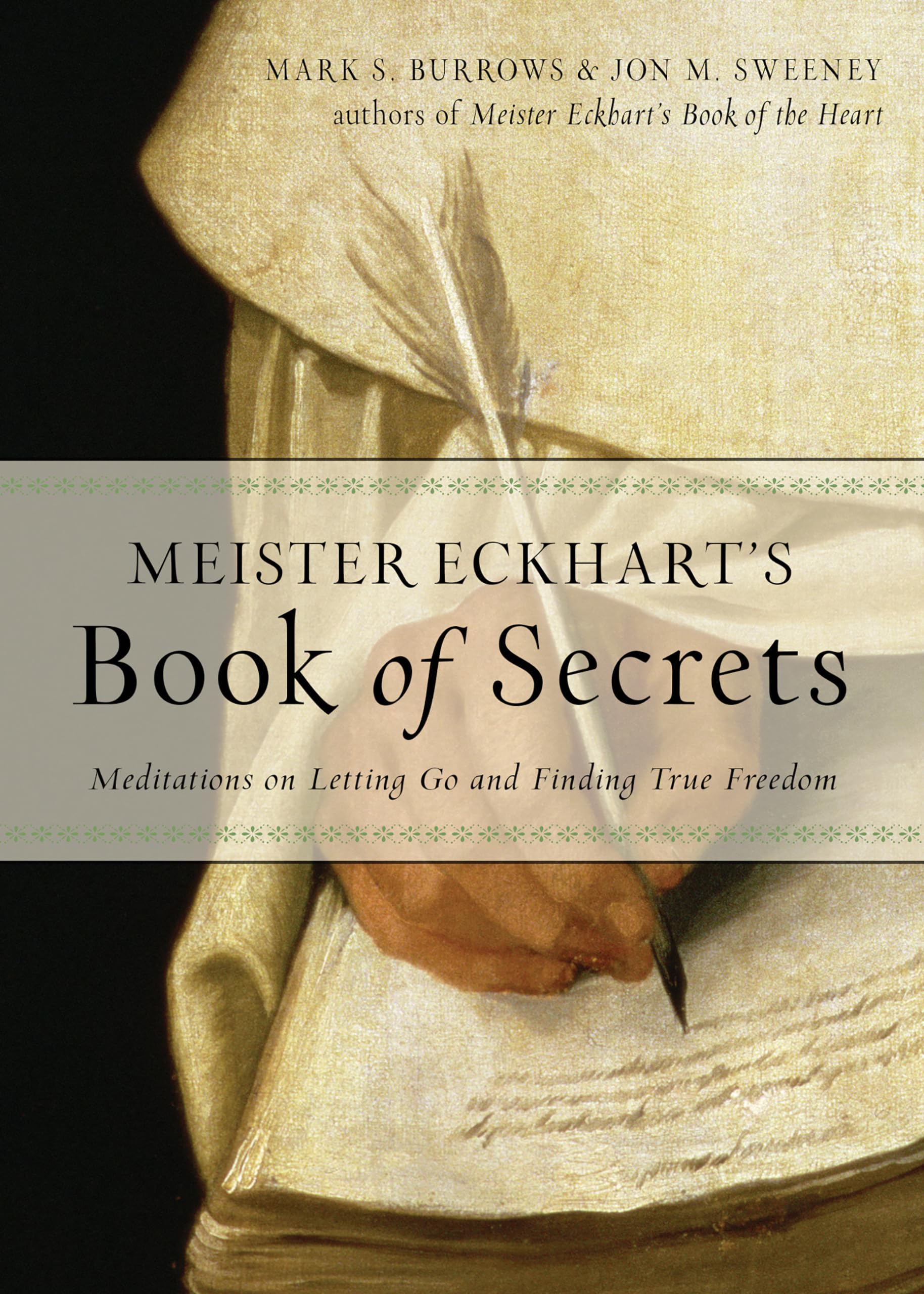 Meister Eckhart'S Book Of Secrets: Meditations On Letting Go And Finding True Freedom,Used