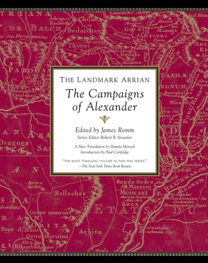 The Landmark Arrian: The Campaigns Of Alexander (Landmark Series)