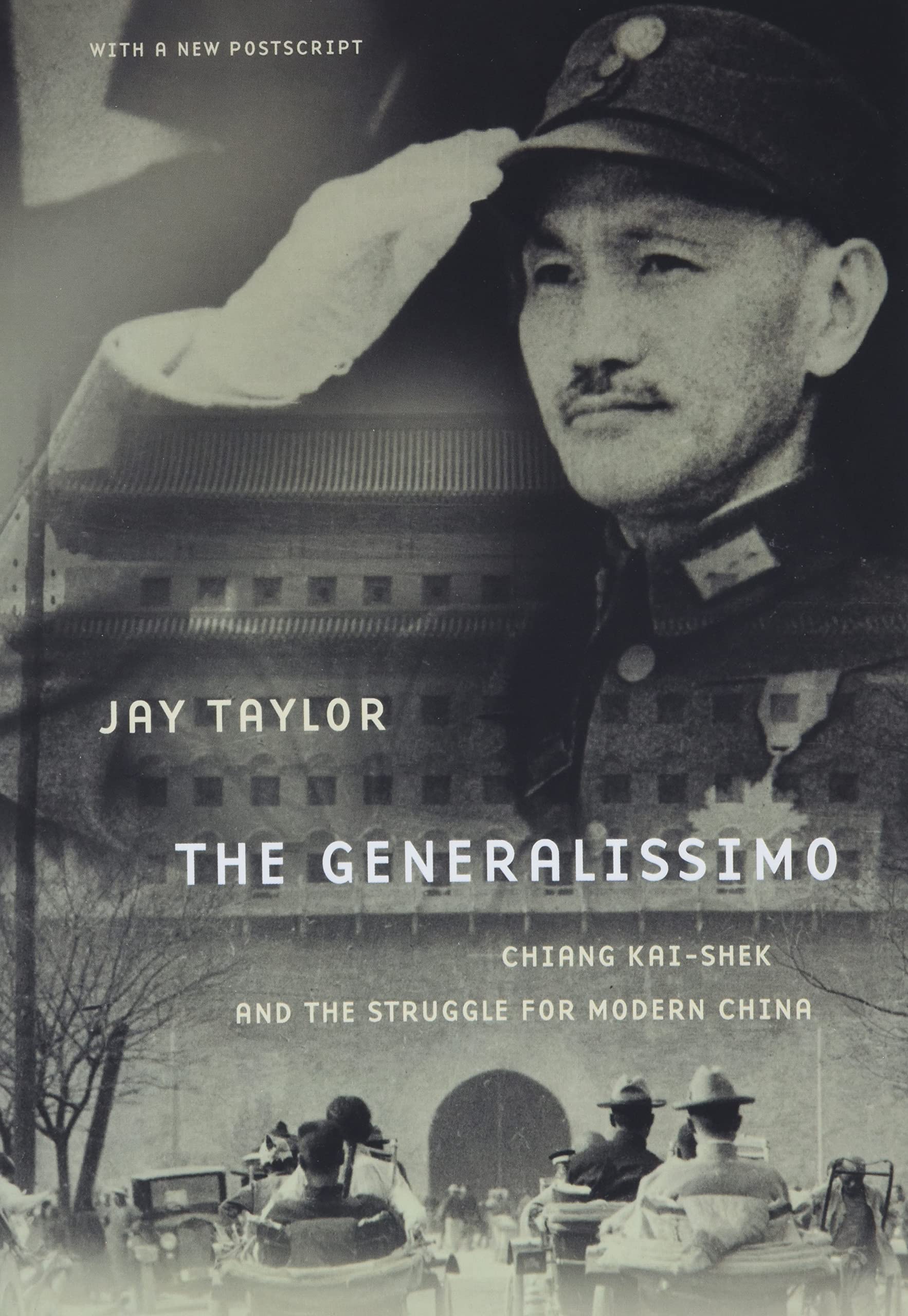 The Generalissimo: Chiang Kaishek And The Struggle For Modern China, With A New Postscript