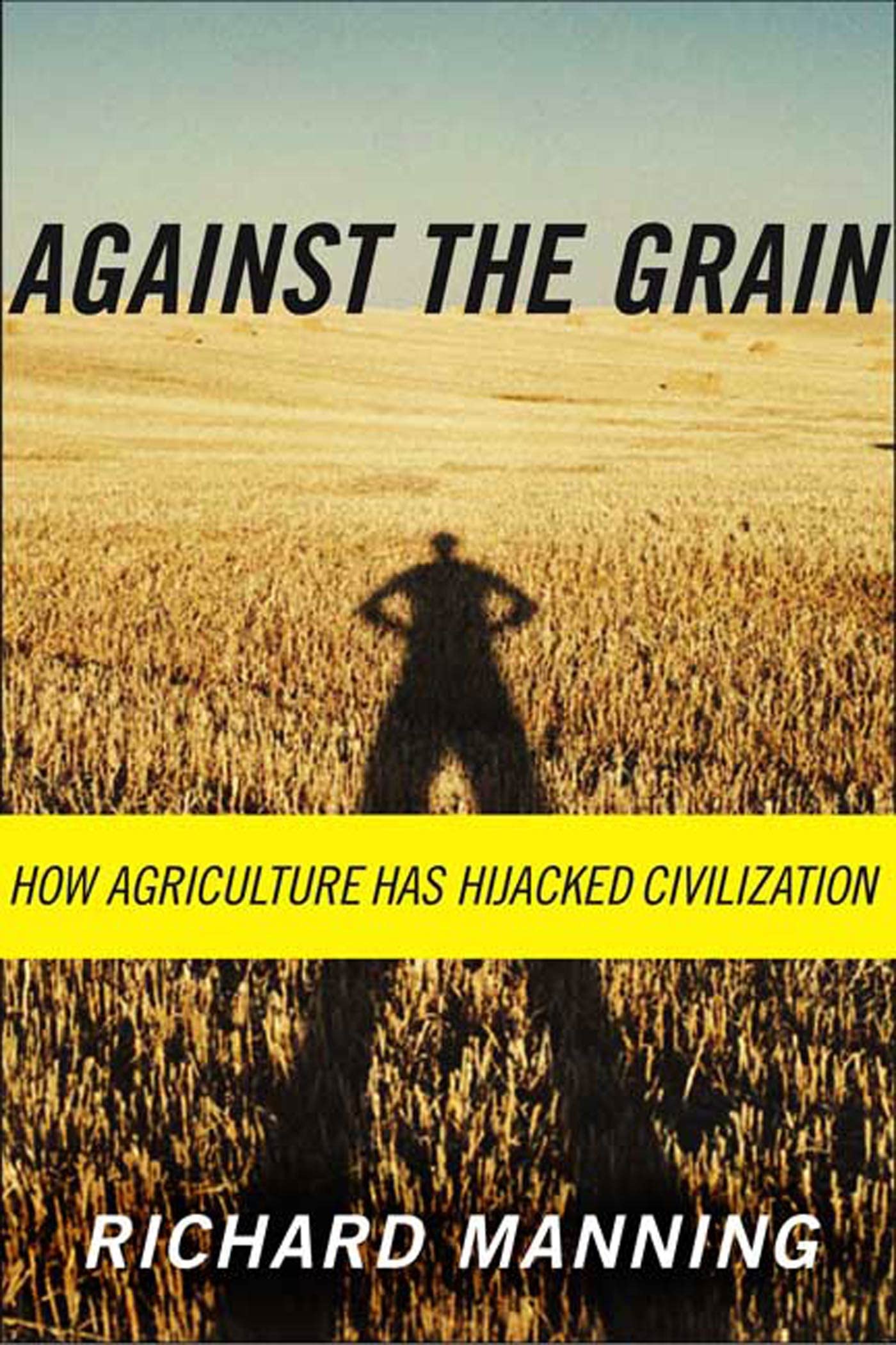 Against The Grain: How Agriculture Has Hijacked Civilization