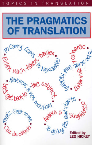 The Pragmatics of Translation (Topics in Translation, 12),New