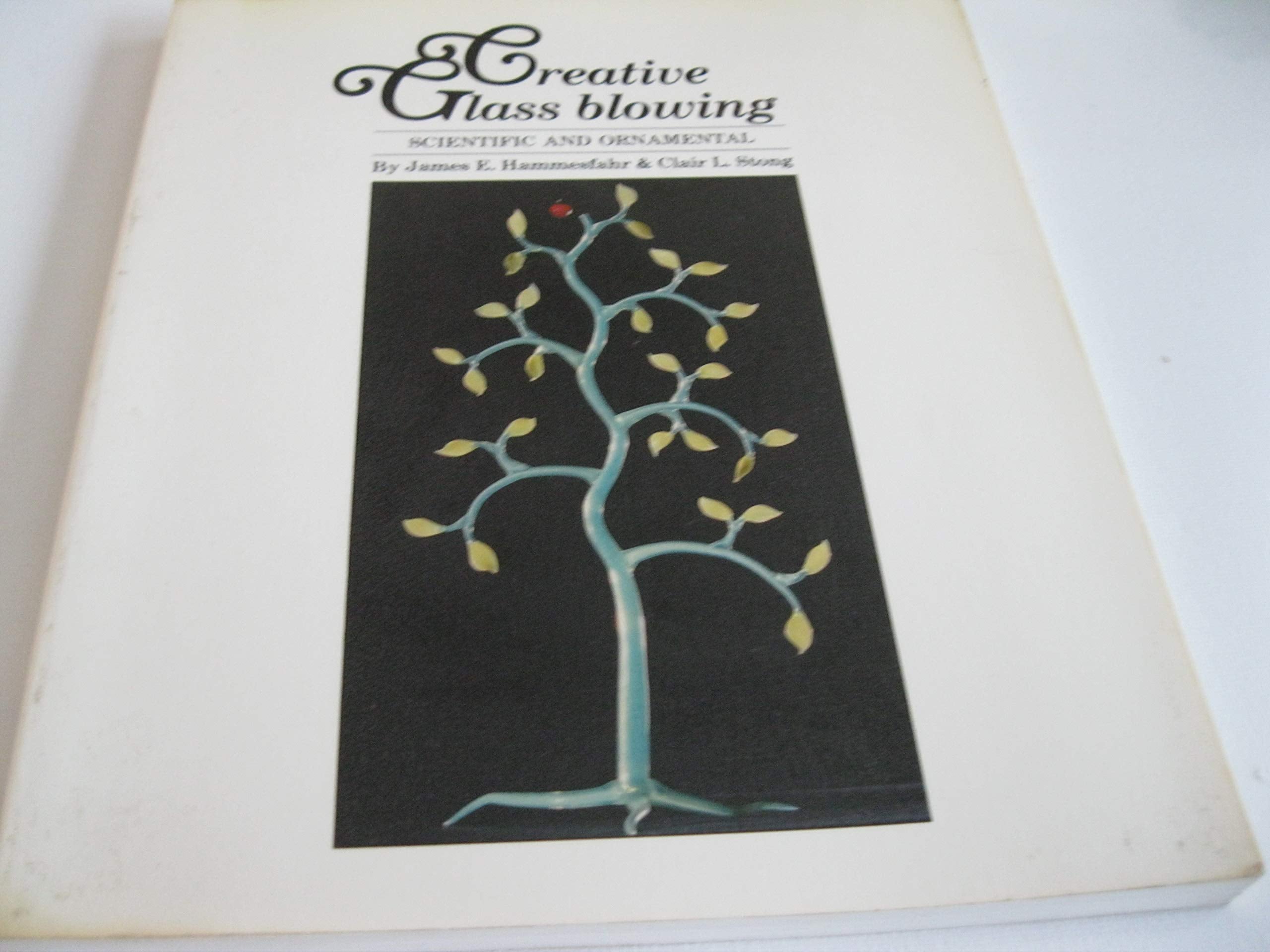 Creative Glass Blowing: Scientific and Ornamental,Used