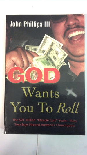 God Wants You to Roll!: The $21 Million 'Miracle Car' ScamHow Two Teenagers Fleeced America's Churchgoers,Used