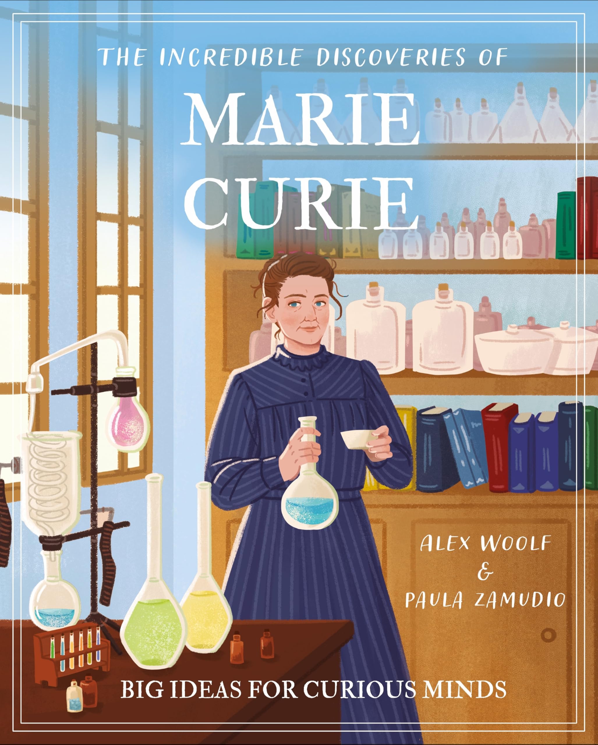 The Incredible Discoveries Of Marie Curie: Big Ideas For Curious Minds (Arcturus Genius Ideas)