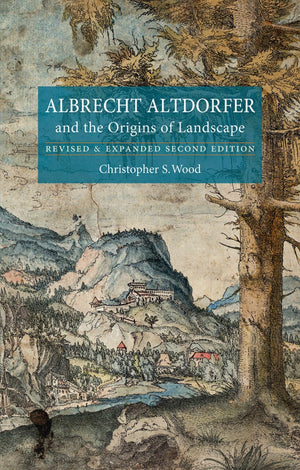 Albrecht Altdorfer and the Origins of Landscape: Revised and Expanded Second Edition,Used