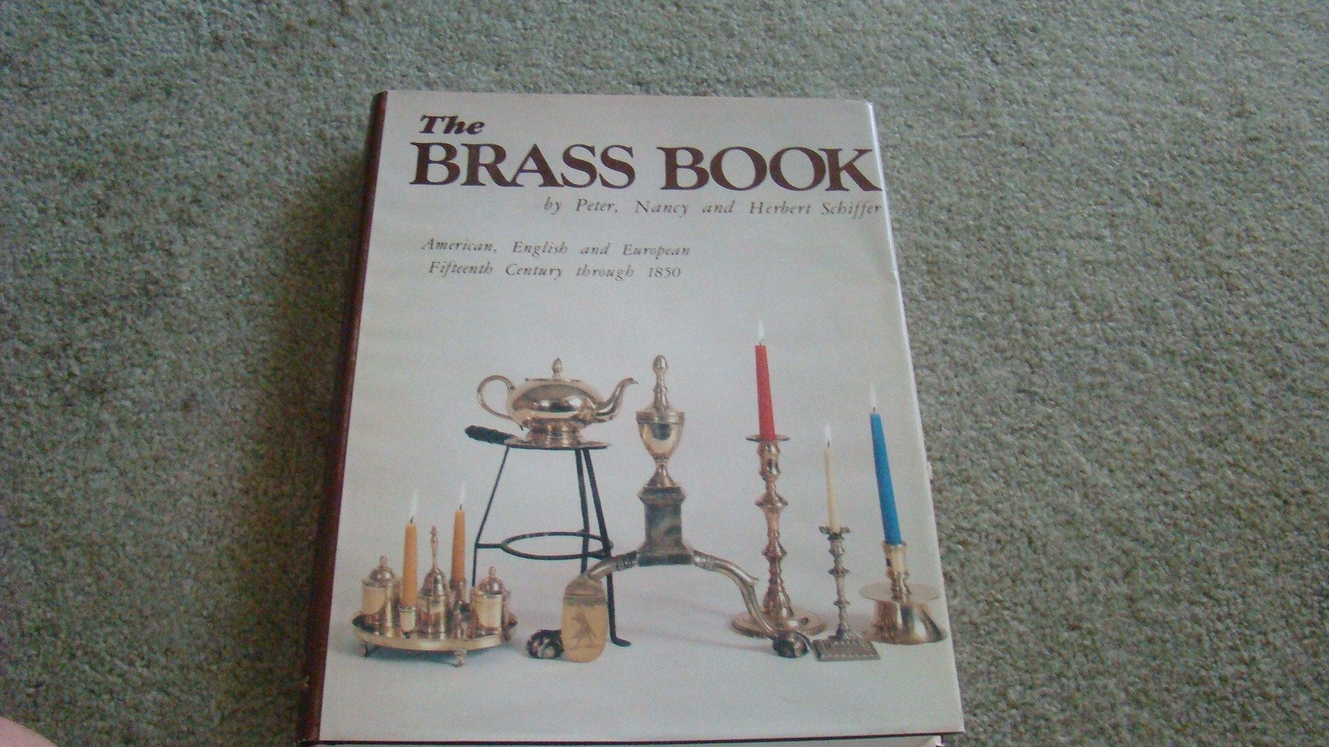 The Brass Book, American, English And European: Fifteenth Century To Eighteen Fifty (American, English And European Fifteenth Ce,Used