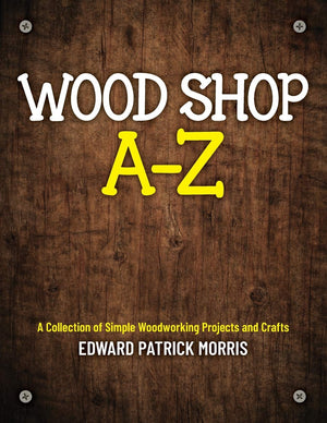 Wood Shop A  Z: A collection of simple woodworking projects and crafts,Used