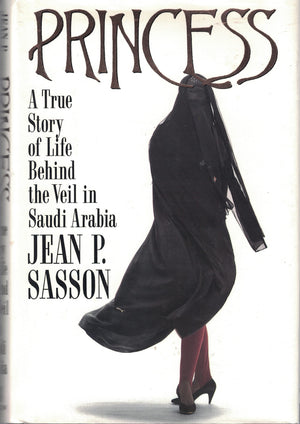 Princess: A True Story of Life Behind the Veil in Saudi Arabia,New