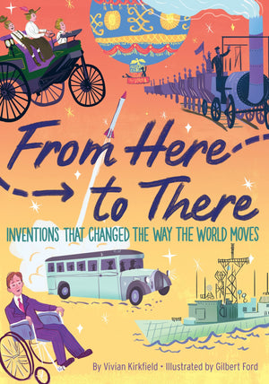 From Here to There: Inventions That Changed the Way the World Moves,Used