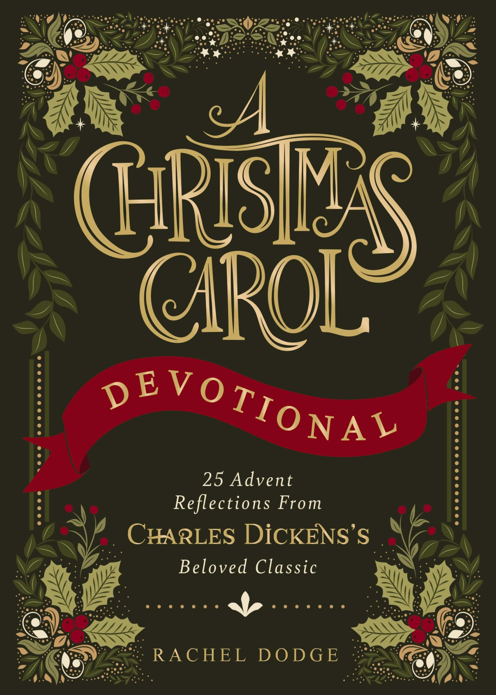 A Christmas Carol Devotional: 25 Advent Reflections From Charles DickensS Beloved Classic