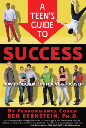 A Teen'S Guide To Success: How To Be Calm, Confident, Focused