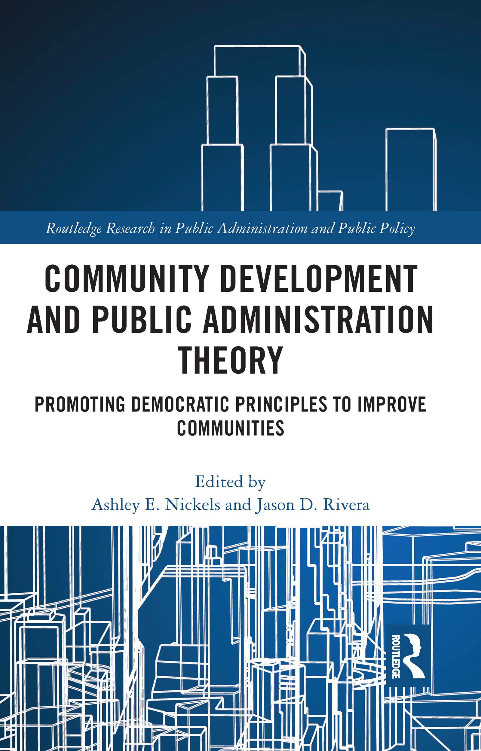 Community Development and Public Administration Theory (Routledge Research in Public Administration and Public Policy),Used