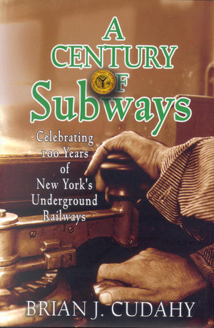 A Century of Subways: Celebrating 100 Years of New York's Underground Railways,Used
