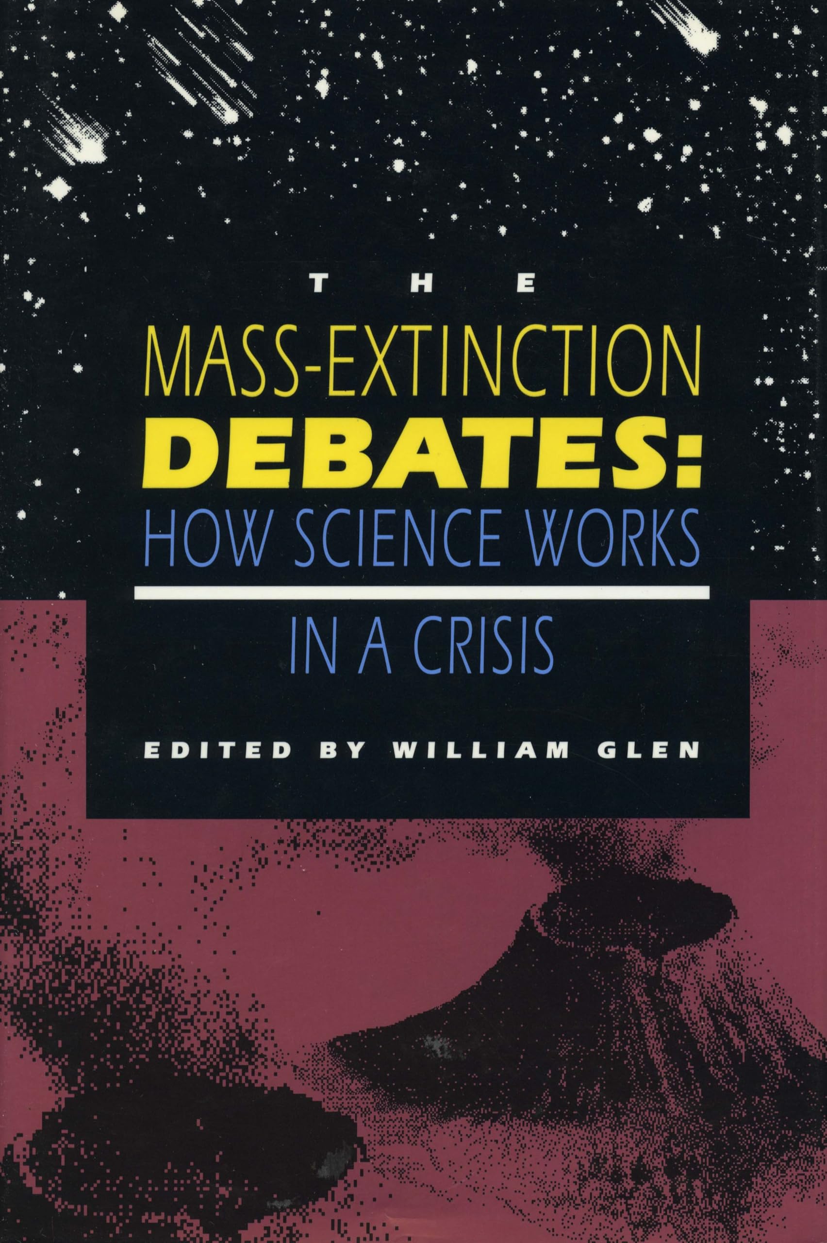The Massextinction Debates: How Science Works In A Crisis