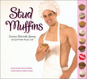 Stud Muffins: Luscious, Delectable, Yummy (And Good Muffin Recipes, Too!),New