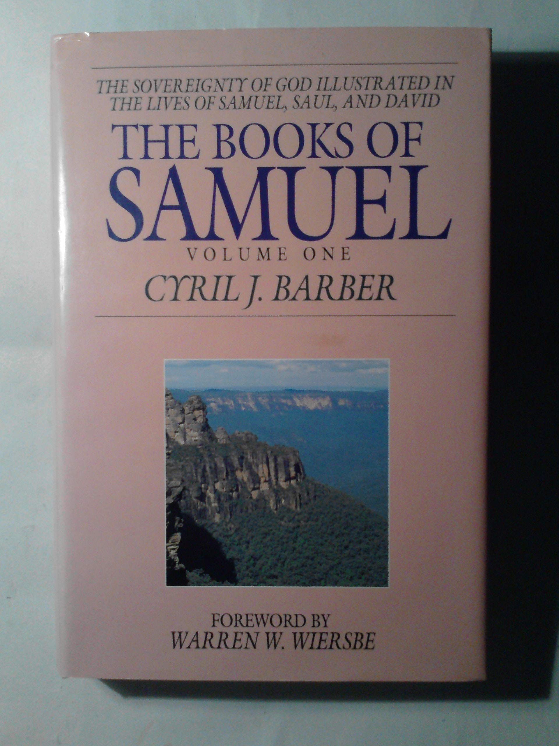 The Books of Samuel : The Sovereignty of God Illustrated in the Lives of Samuel, Saul, and David (Volume 1),Used