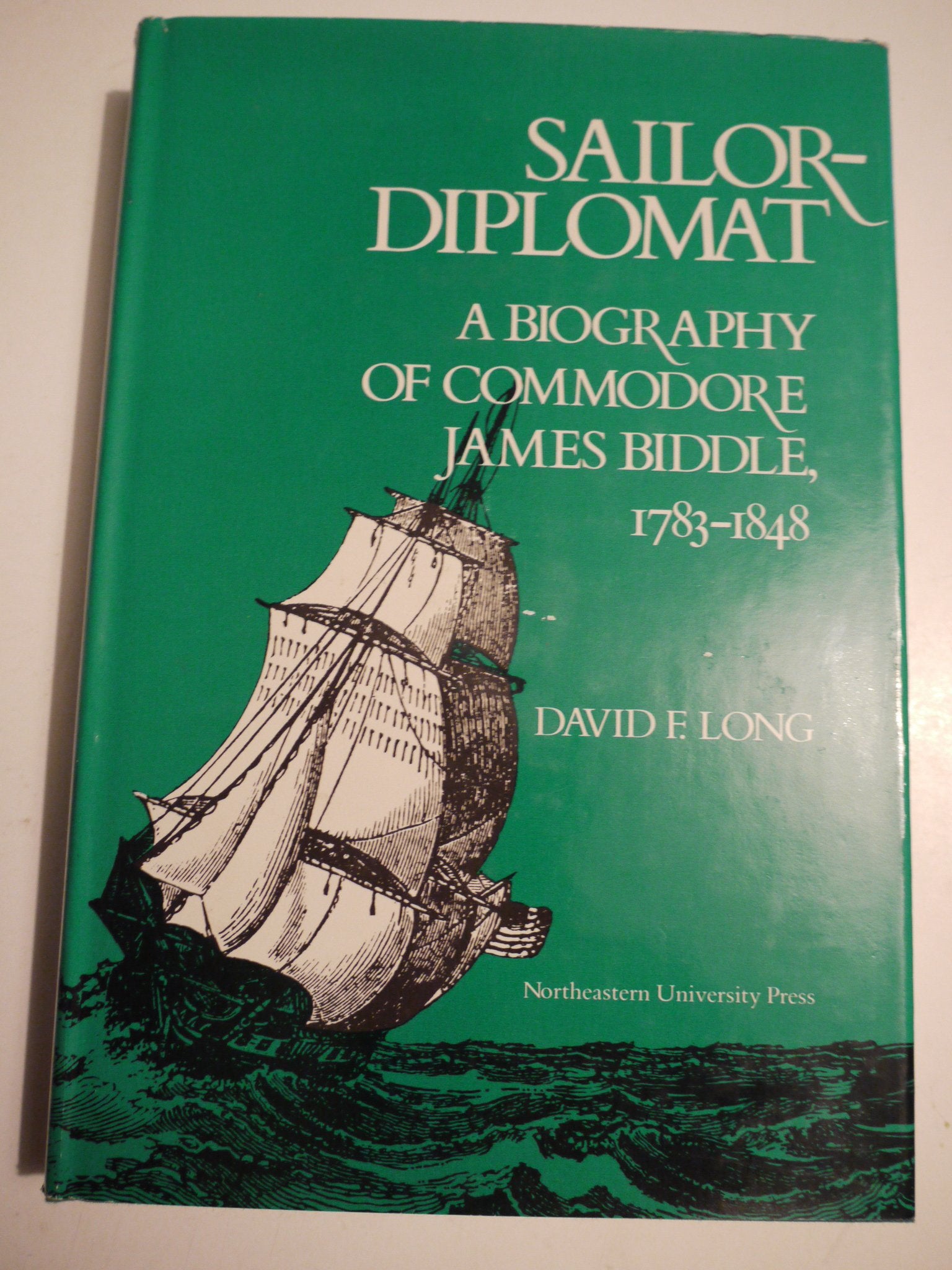 SailorDiplomat: A Biography of Commodore James Biddle, 17831848,Used
