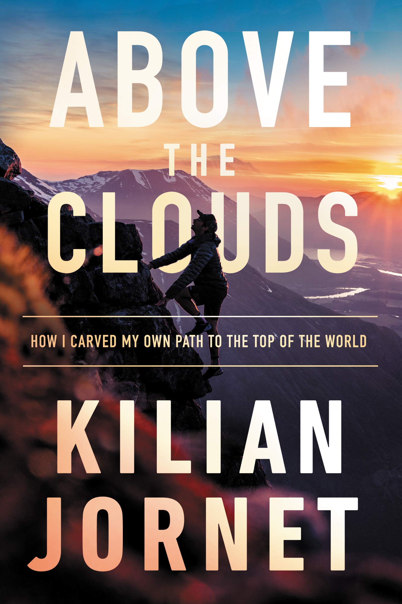 Above the Clouds: How I Carved My Own Path to the Top of the World,Used