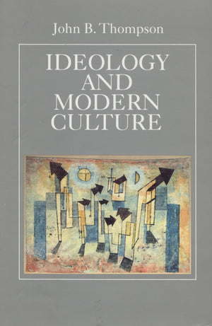 Ideology And Modern Culture: Critical Social Theory In The Era Of Mass Communication,New