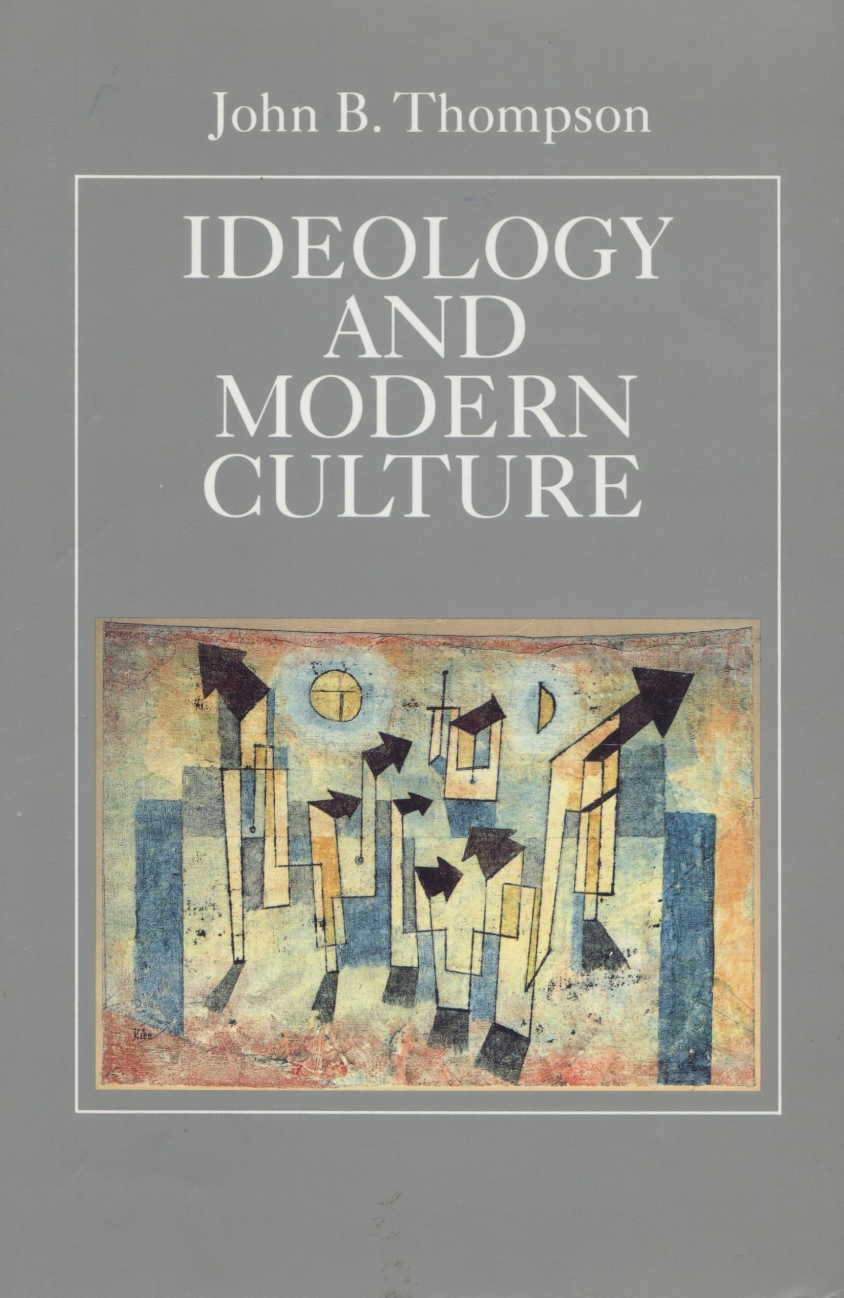 Ideology And Modern Culture: Critical Social Theory In The Era Of Mass Communication,Used