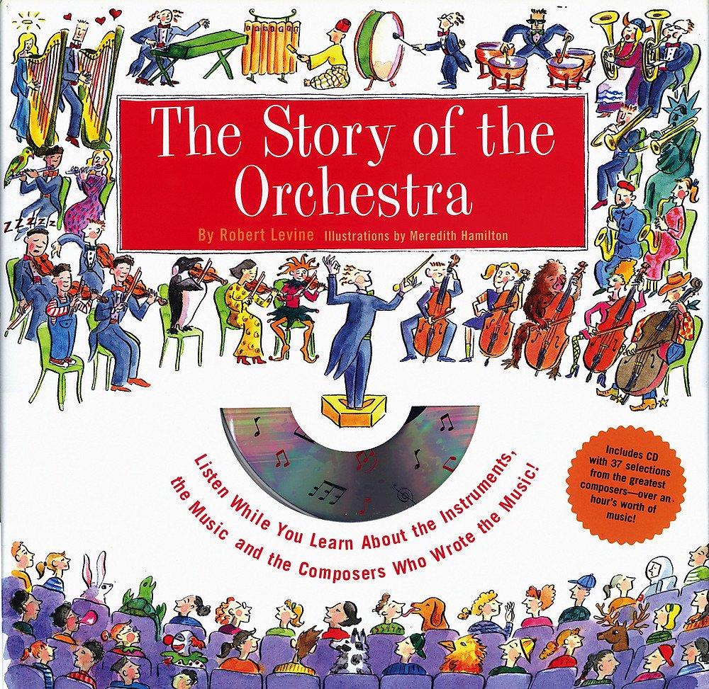 Story of the Orchestra : Listen While You Learn About the Instruments, the Music and the Composers Who Wrote the Music!,Used