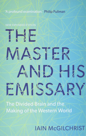 The Master And His Emissary: The Divided Brain And The Making Of The Western World-new