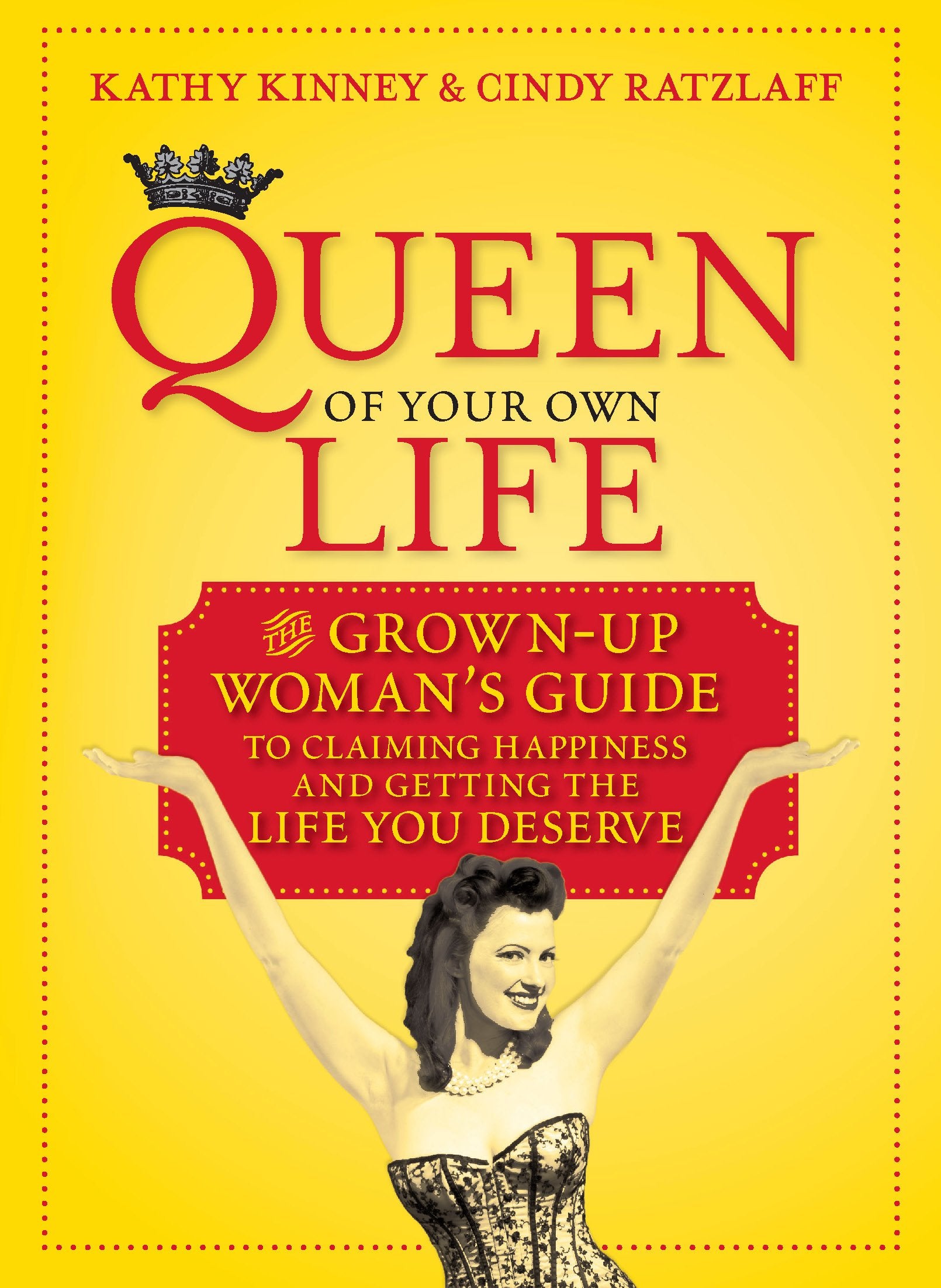 Queen of Your Own Life: The GrownUp Woman's Guide to Claiming Happiness and Getting the Life You Deserve,Used