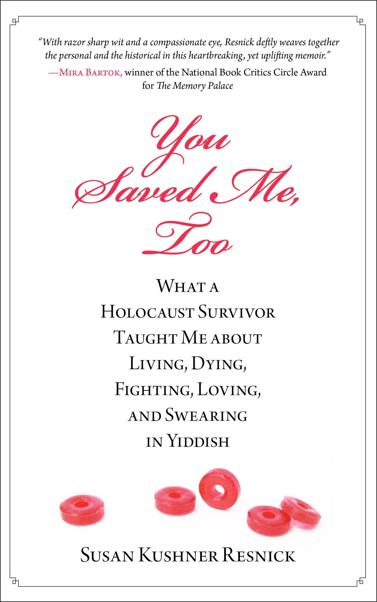 You Saved Me, Too: What A Holocaust Survivor Taught Me About Living, Dying, Fighting, Loving, And Swearing In Yiddish,Used