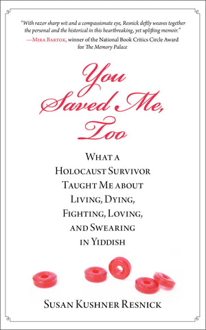 You Saved Me, Too: What A Holocaust Survivor Taught Me About Living, Dying, Fighting, Loving, And Swearing In Yiddish,Used