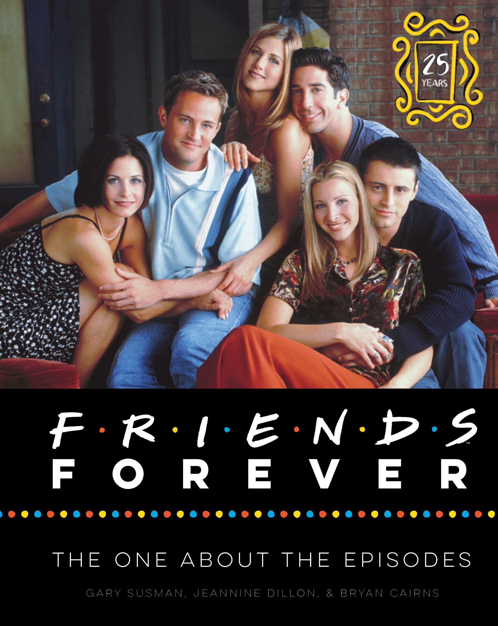 Friends Forever [25th Anniversary Ed]: The One About the Episodes,New
