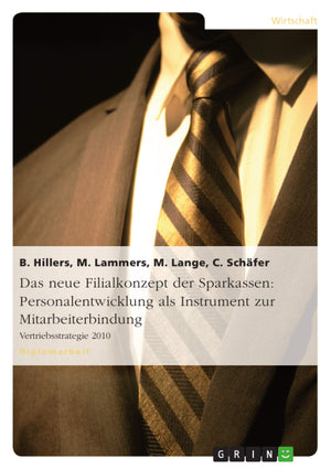 Das Neue Filialkonzept Der Sparkassen: Personalentwicklung Als Instrument Zur Mitarbeiterbindung: Vertriebsstrategie 2010 (Germa,Used