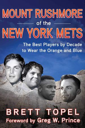 Mount Rushmore of the New York Mets: The Best Players by Decade to Wear the Orange and Blue,Used