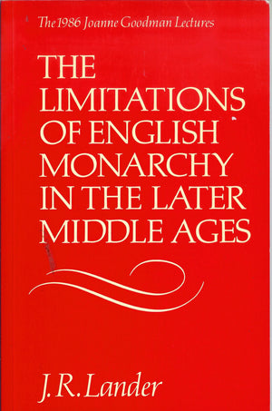 The Limitations of English Monarchy in the Later Middle Ages: The 1986 Joanne Goodman Lectures (Joanne Goodman Lectures, 1986.),Used