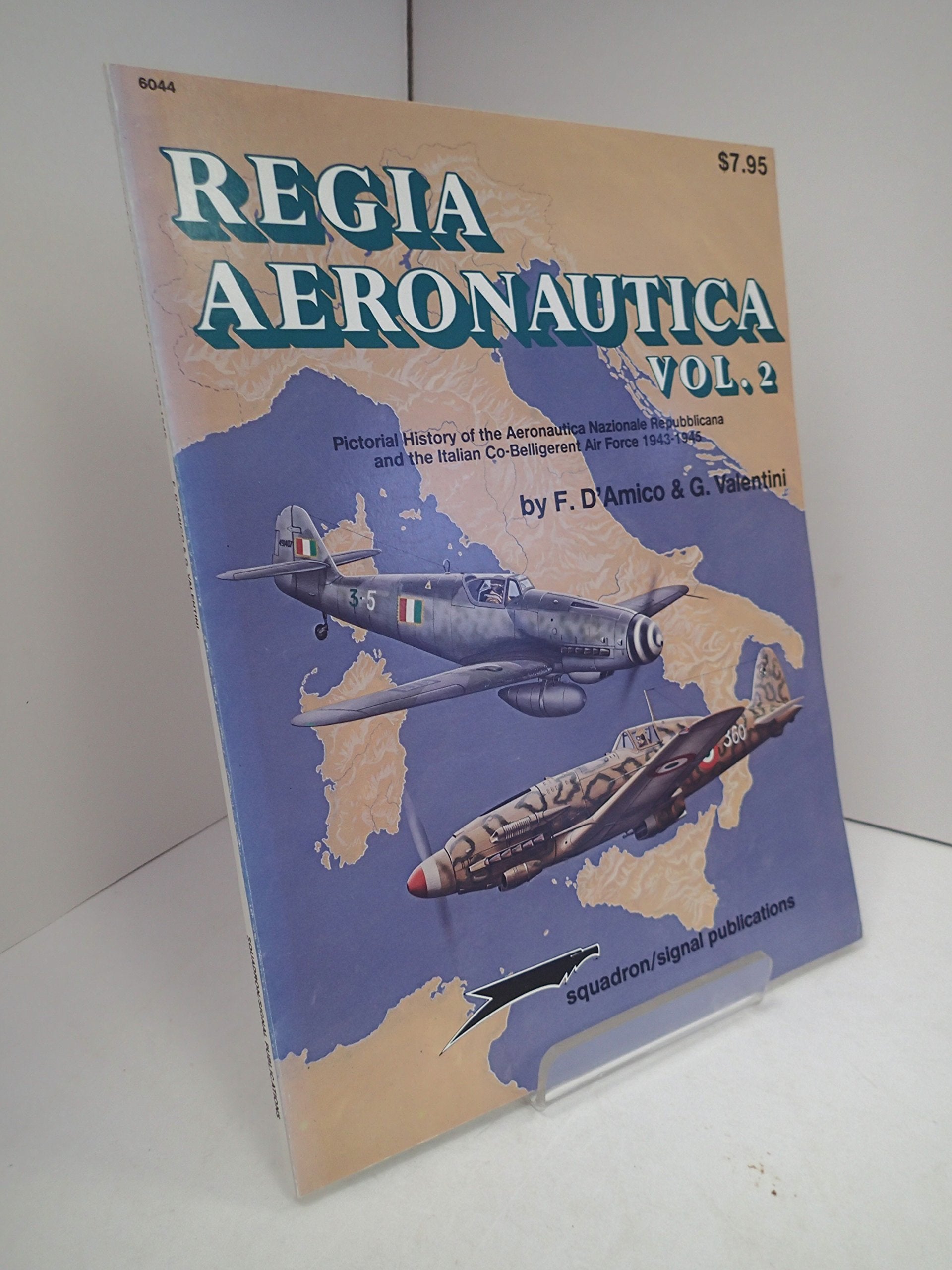 Regia Aeronauctia: Pictorial History of the Aeronautica Nazionale Repubblicana and the Italian CoBelligerent Air Force 1943194,New