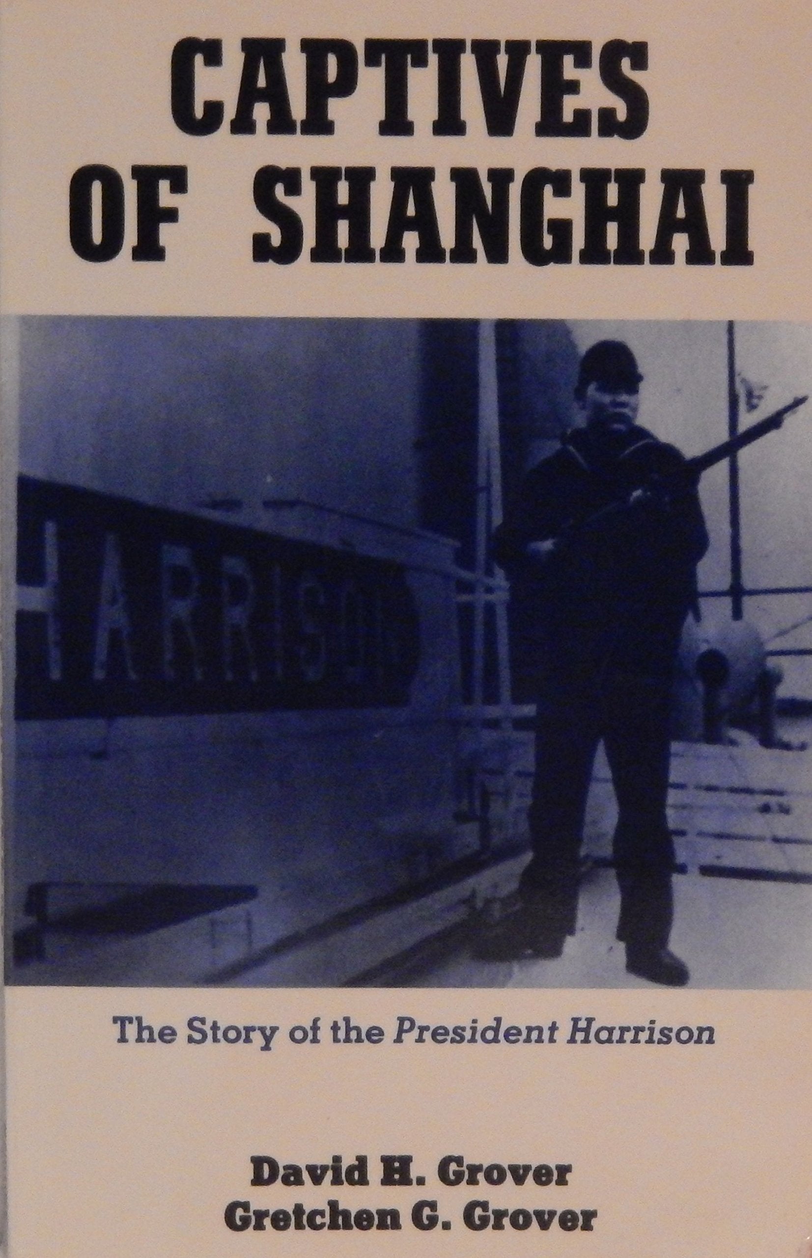 Captives Of Shanghai: The Story Of The President Harrison,New