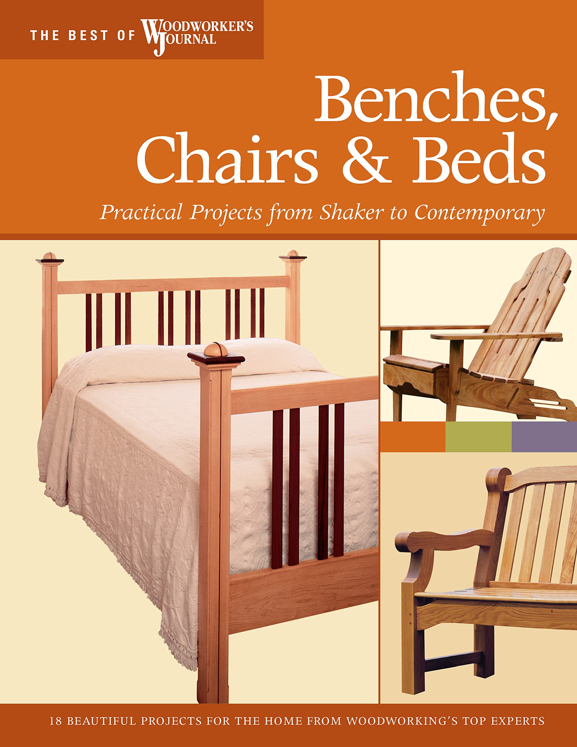 Benches, Chairs And Beds: Practical Projects From Shaker To Contemporary (Best Of Woodworker'S Journal),Used