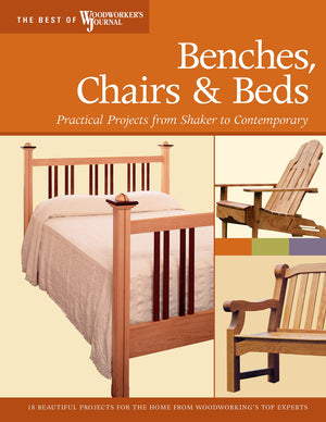 Benches, Chairs And Beds: Practical Projects From Shaker To Contemporary (Best Of Woodworker'S Journal),Used