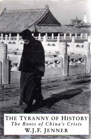 The Tyranny of History: The Roots of China's Crisis,New
