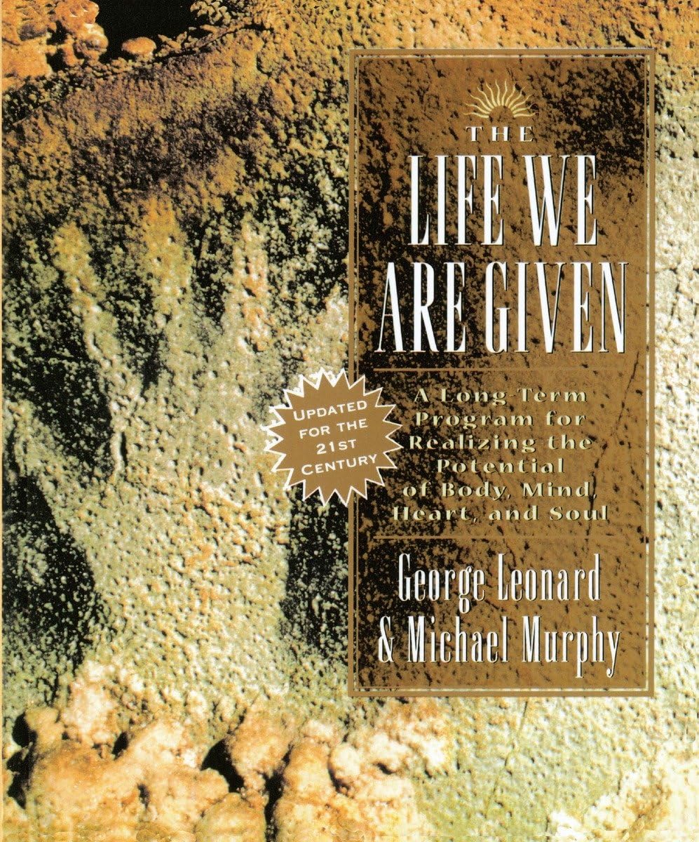 The Life We Are Given: A Longterm Program For Realizing The Potential Of Body, Mind, Heart, And Soul (Inner Work Book),New