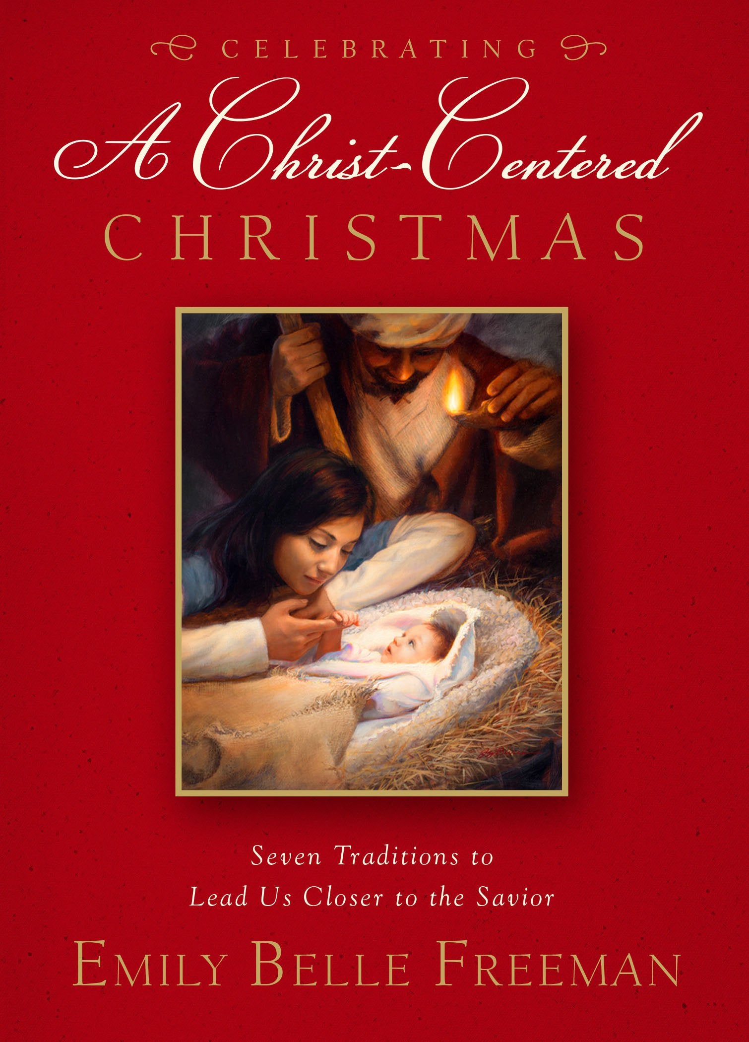 Celebrating a ChristCentered Christmas: Seven Traditions to Lead Us Closer to the Savior,Used