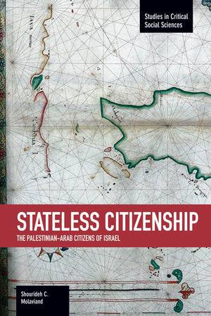 Stateless Citizenship: The PalestinianArab Citizens of Israel (Studies in Critical Social Sciences),Used
