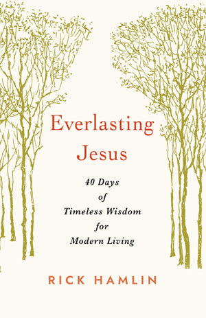 Everlasting Jesus: 40 Days Of Timeless Wisdom For Modern Living