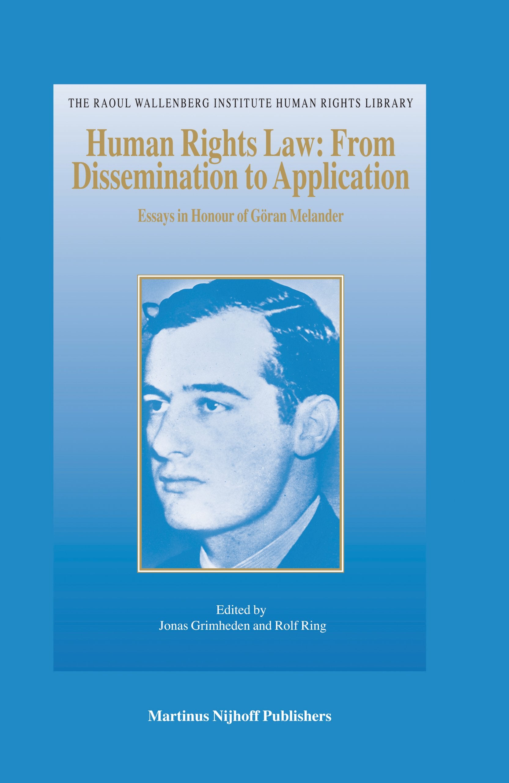 Human Rights Law: From Dissemination to Application: Essays in Honour of Gran Melander (Raoul Wallenberg Institute Human Rights ,Used