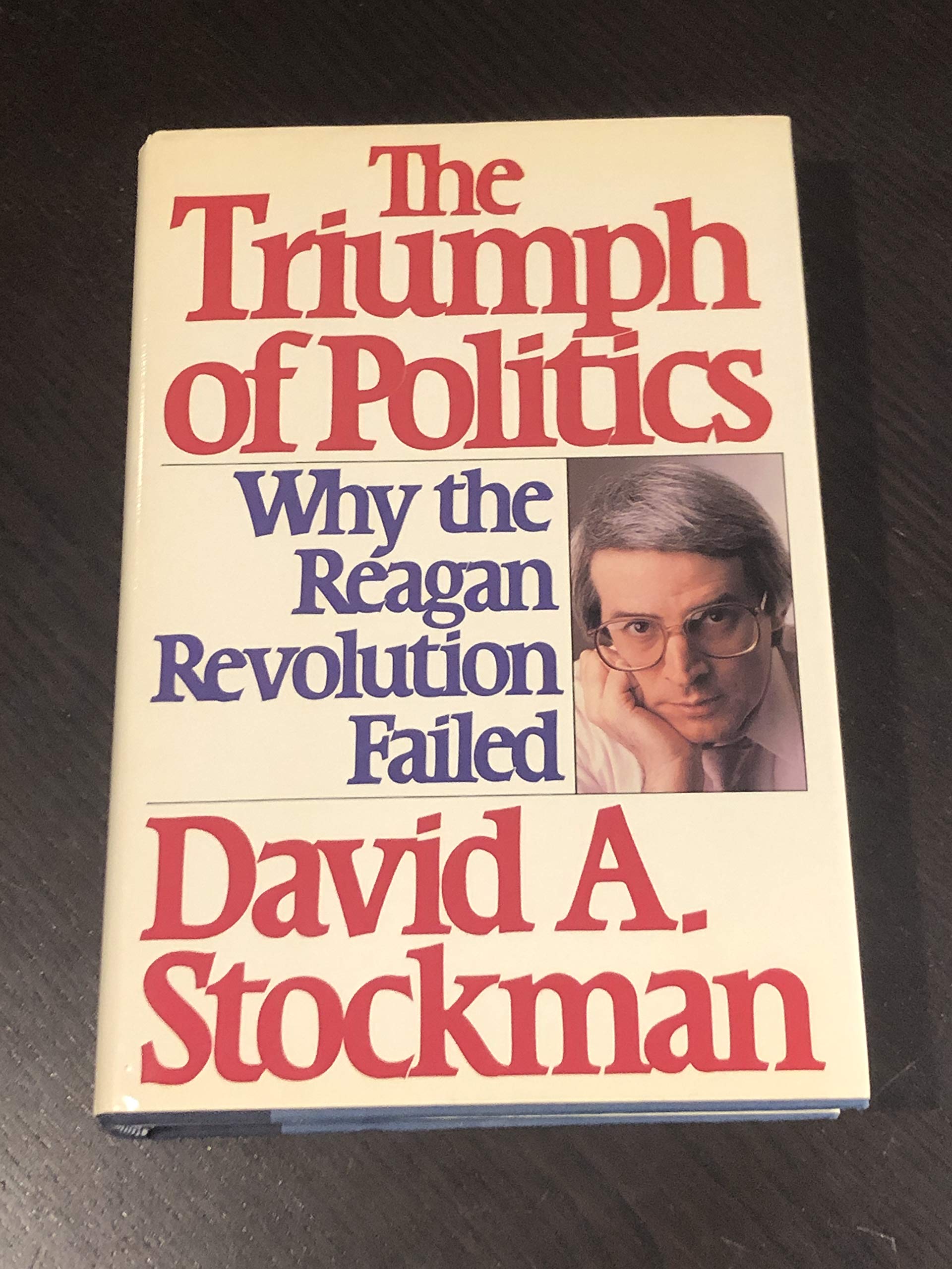 The Triumph of Politics: Why the Reagan Revolution Failed,Used