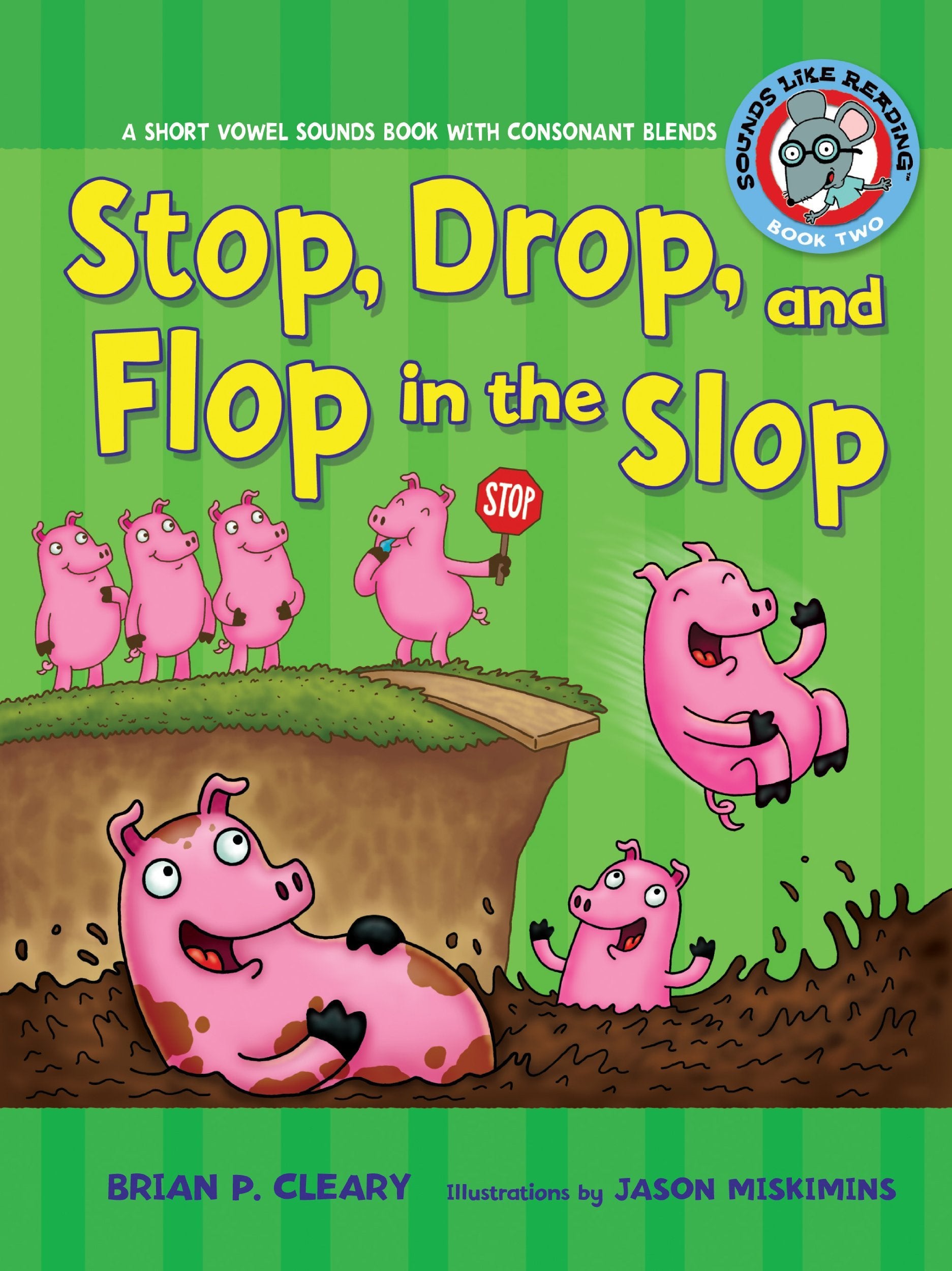 Stop, Drop, and Flop in the Slop: A Short Vowel Sounds Book with Consonant Blends (Sounds Like Reading ),Used